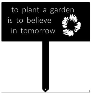 To Plant a Garden is to Believe in Tomorrow SIGN on stake