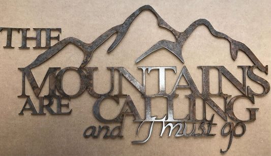 The MOUNTAINS are Calling and I MUST GO metal art