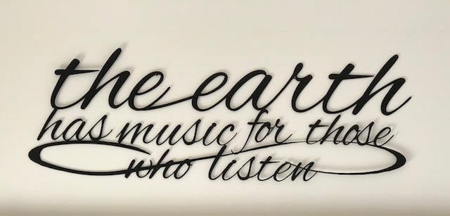 The EARTH Has MUSIC for Those Who LISTEN metal wall words