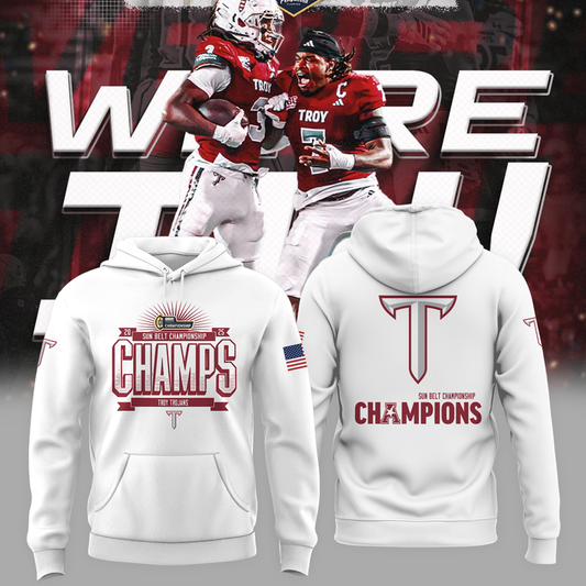 Troy Sun Belt Championship White Hoodie - Troy Football Champions Hoodie - We are Sun Belt Champs