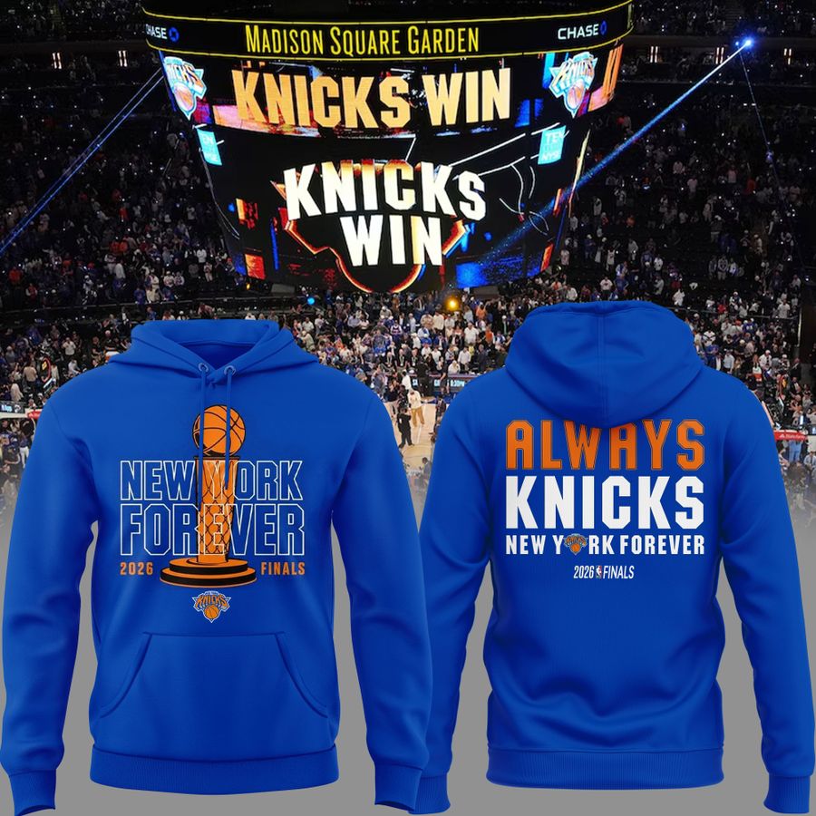 Exclusive Hoodie Knicks Win - Alway Knicks - New York Forever Hoodie