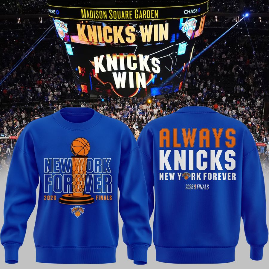 Special Sweatshirt Knicks Win - Alway Knicks - New York Forever Sweatshirt
